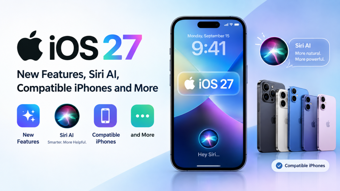 iOS 27 new features, Siri AI, and compatible iPhone models